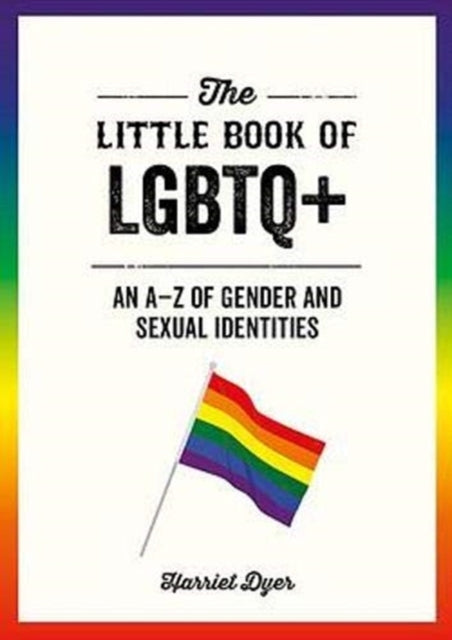 Little Book of LGBTQ+: An A-Z of Gender and Sexual Identities