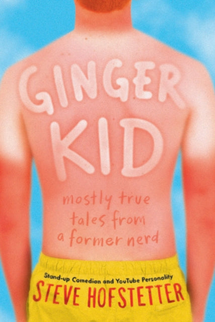 Ginger Kid: Mostly True Tales from a Former Nerd