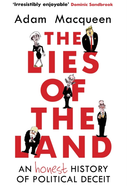 Lies of the Land: An Honest History of Political Deceit