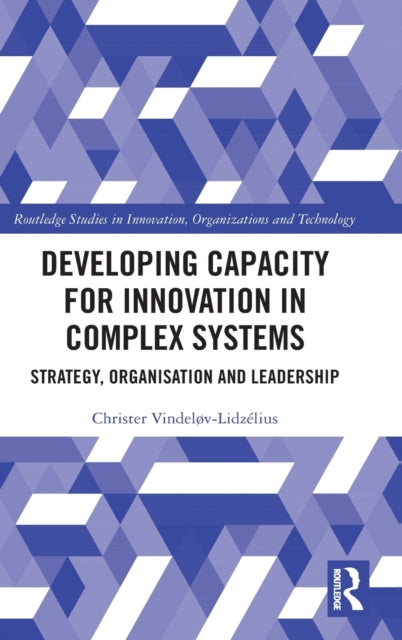 Developing Capacity for Innovation in Complex Systems: Strategy, Organisation and Leadership