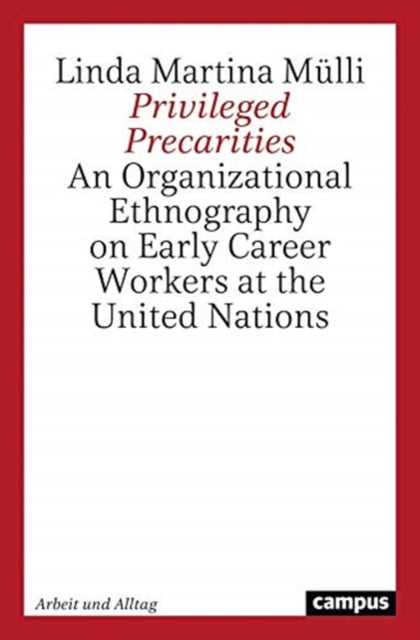 Privileged Precarities: An Organizational Ethnography of Early Career Workers at the United Nations