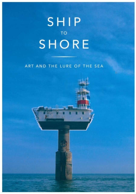 Ship to Shore: Art and the Lure of the Sea