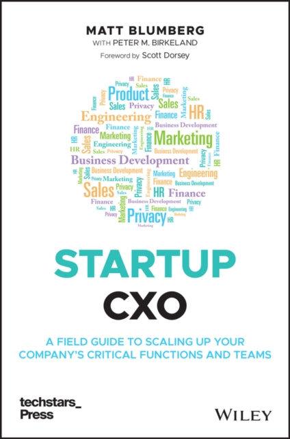 Startup CXO: A Field Guide to Scaling Up Your Company's Critical Functions and Teams