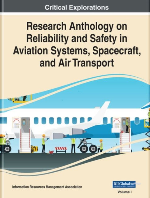 Research Anthology on Reliability and Safety in Aviation Systems, Spacecraft, and Air Transport