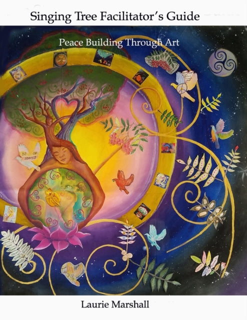 Singing Tree Facilitator's Guide: Peace Building Through Art