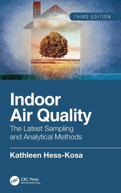 Indoor Air Quality: The Latest Sampling and Analytical Methods, Third Edition