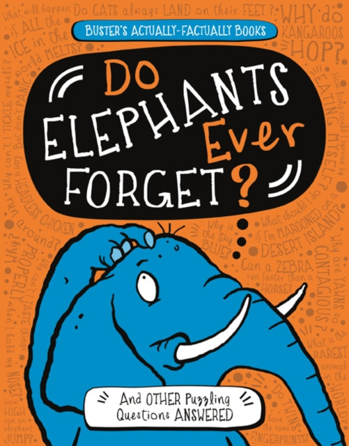 Do Elephants Ever Forget?: And Other Puzzling Questions Answered