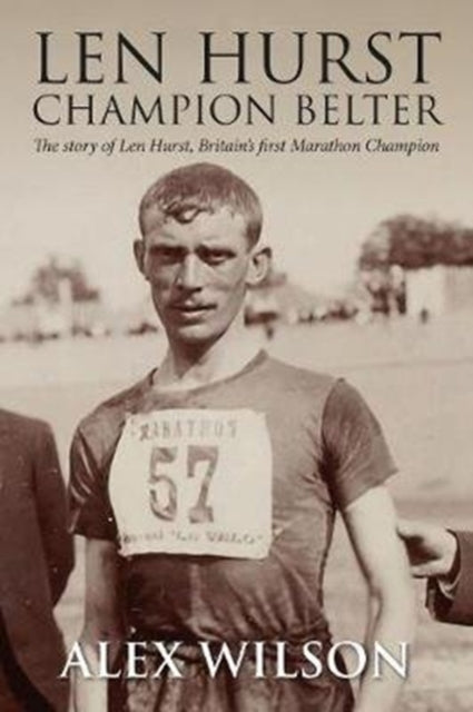 Len Hurst: The First Great Marathon runner