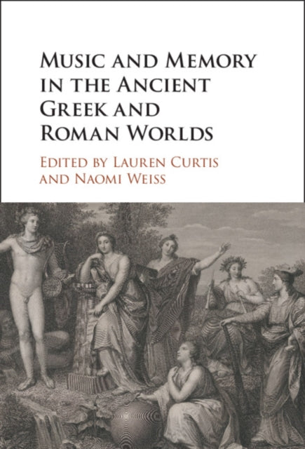 Music and Memory in the Ancient Greek and Roman Worlds