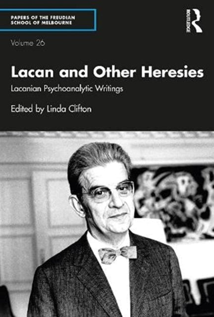 Lacan and Other Heresies: Lacanian Psychoanalytic Writings