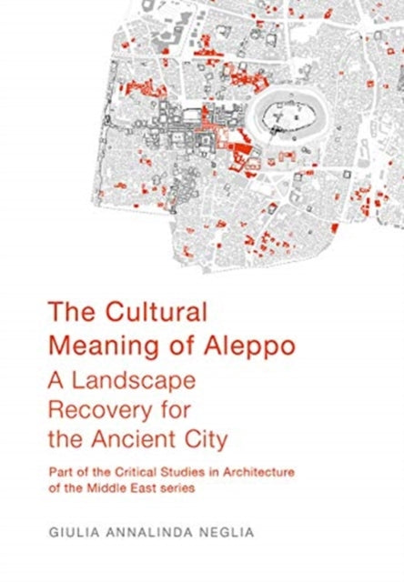 Cultural Meaning of Aleppo: A Landscape Recovery for the Ancient City