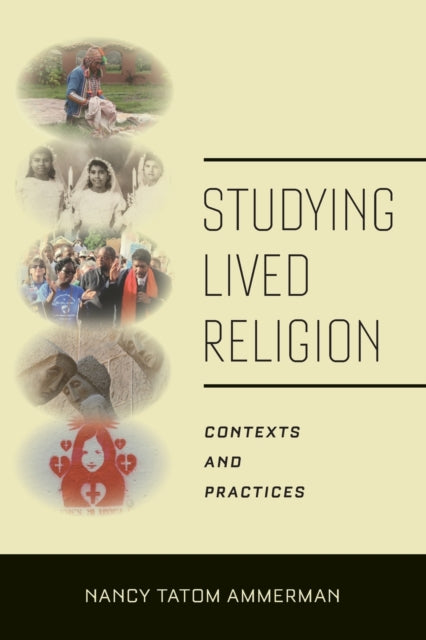 Studying Lived Religion: Contexts and Practices