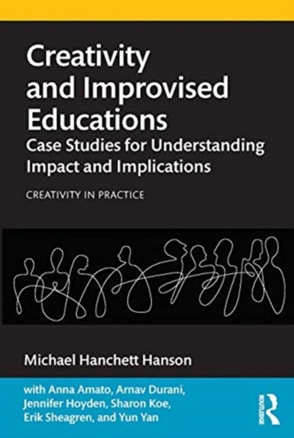 Creativity and Improvised Educations: Case Studies for Understanding Impact and Implications