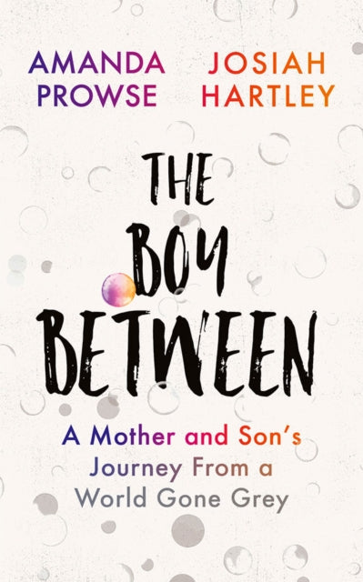 Boy Between: A Mother and Son's Journey From a World Gone Grey