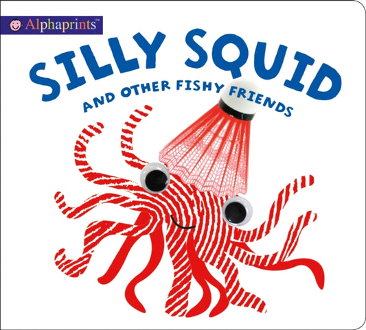 Alphaprints: Silly Squid and other Fishy Friends