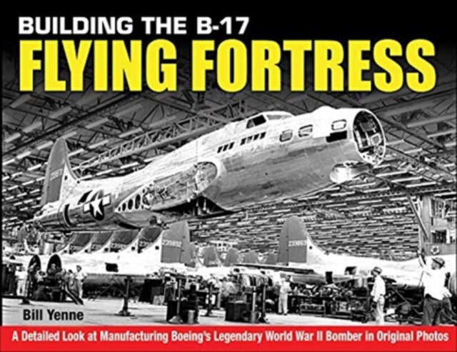 BUILDING THE B17 FLYING FORTRESS