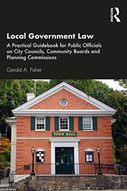 Local Government Law: A Practical Guidebook for Public Officials on City Councils, Community Boards, and Planning Commissions