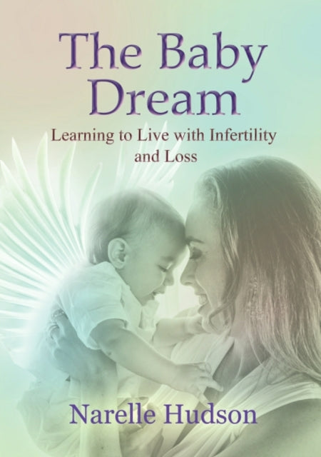 Baby Dream: Learning to Live with Infertility and Loss