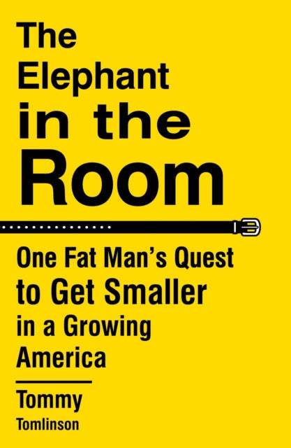 Elephant in the Room: One Fat Man's Quest to Get Smaller in a Growing America