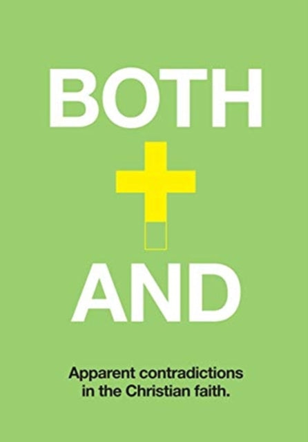 Both-And: Understanding Apparent Contradictions in Christianity