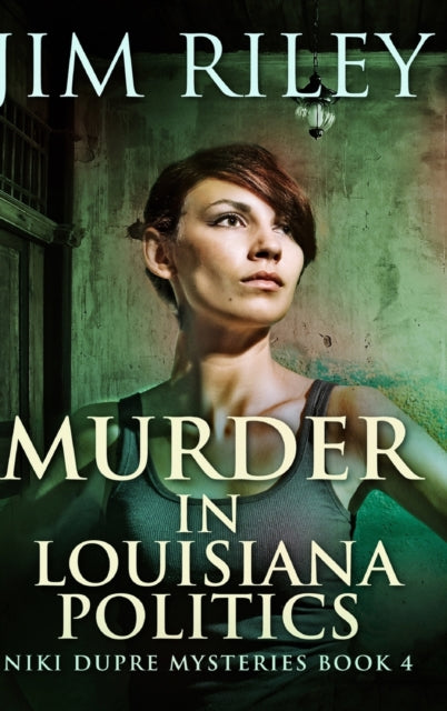 Murder in Louisiana Politics (Niki Dupre Mysteries Book 4)