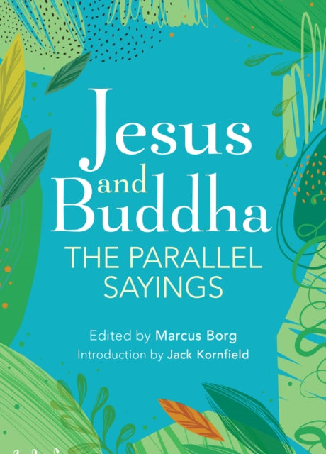 Jesus And Buddha: The Parallel Sayings