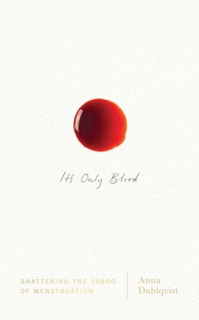 It's Only Blood: Shattering the Taboo of Menstruation