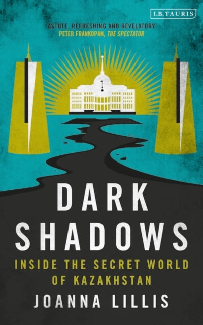 Dark Shadows: Inside the Secret World of Kazakhstan