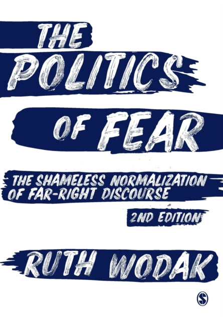 Politics of Fear: The Shameless Normalization of Far-Right Discourse