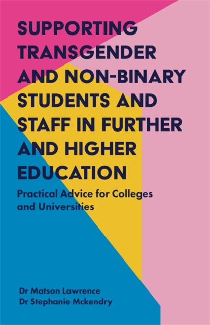Supporting Transgender and Non-Binary Students and Staff in Further and Higher Education: Practical Advice for Colleges and Universities