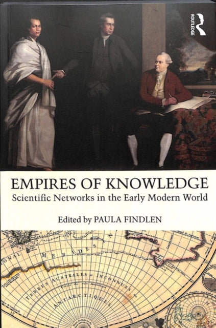 Empires of Knowledge: Scientific Networks in the Early Modern World