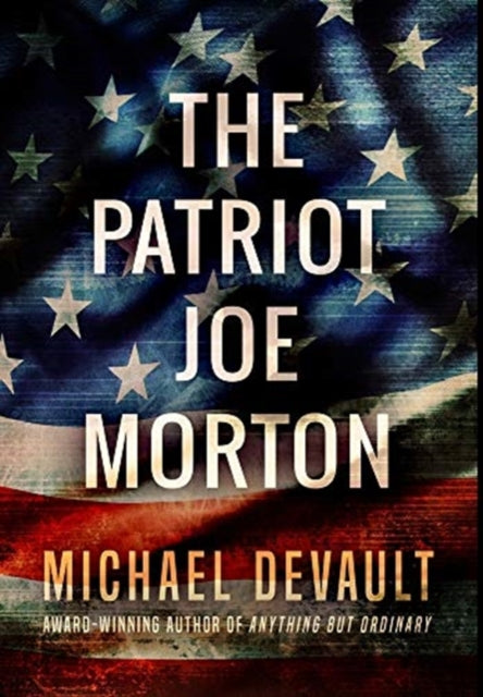 Patriot Joe Morton: Premium Hardcover Edition