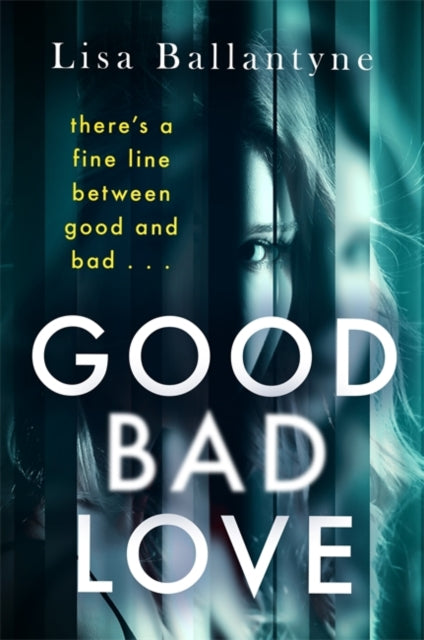 Good Bad Love: From the Richard & Judy Book Club bestselling author of The Guilty One