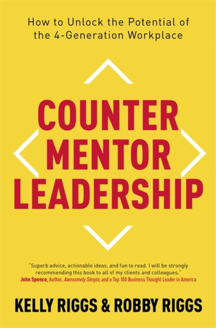 Counter Mentor Leadership: How to Unlock the Potential of the 4-Generation Workplace