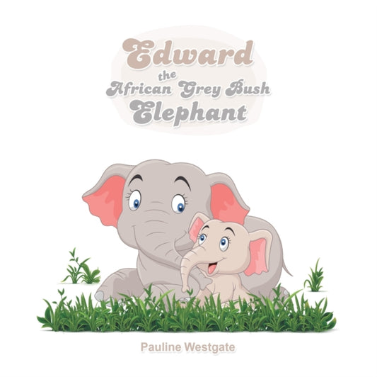 Edward the African Grey Bush Elephant