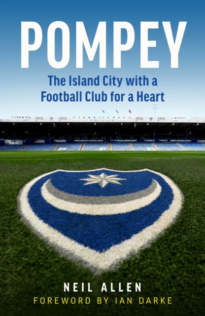 Pompey: The Island City with a Football Club for a Heart