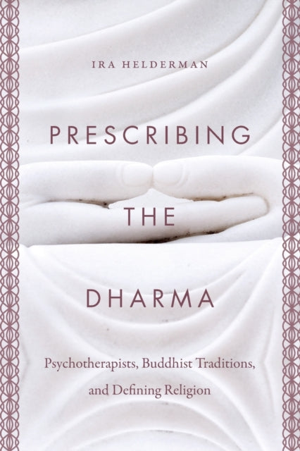 Prescribing the Dharma: Psychotherapists, Buddhist Traditions, and Defining Religion