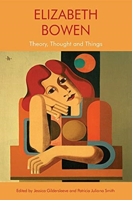 Elizabeth Bowen: Theory, Thought and Things