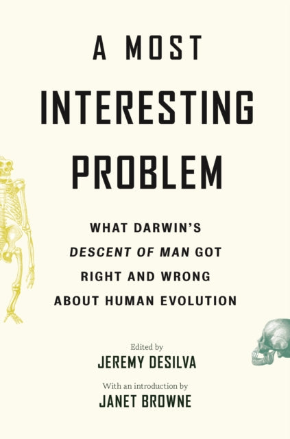 Most Interesting Problem: What Darwin's Descent of Man Got Right and Wrong about Human Evolution