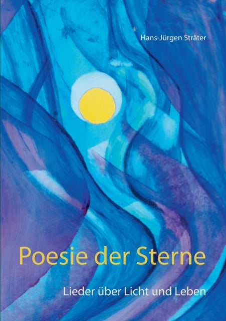 Poesie der Sterne: Lieder uber Licht und Leben