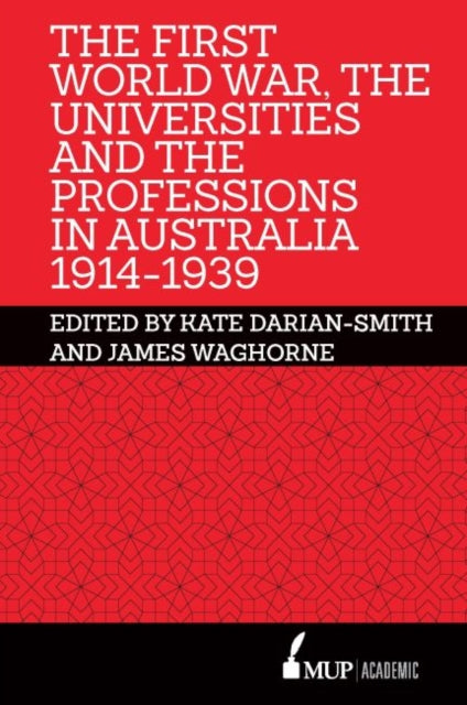 First World War, the Universities and the Professions in Australia 1914-1939