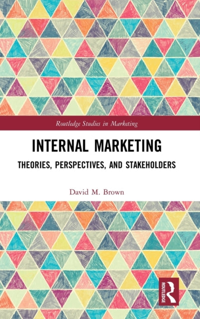 Internal Marketing: Theories, Perspectives, and Stakeholders