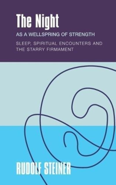 The Night: as a Wellspring of Strength Sleep, Spiritual Encounters and the Starry Firmament