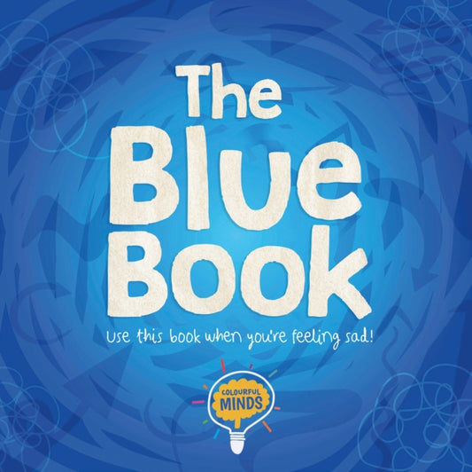 Blue Book: Use this book when you're feeling sad!