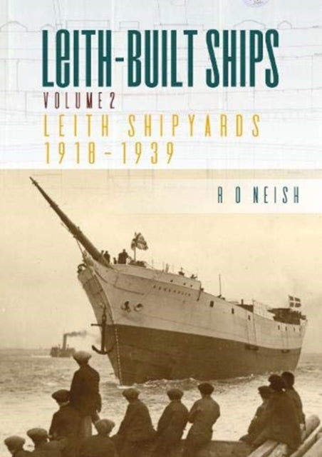 Leith-Built Ships: Vol. II, Leith Shipyards 1918-1939