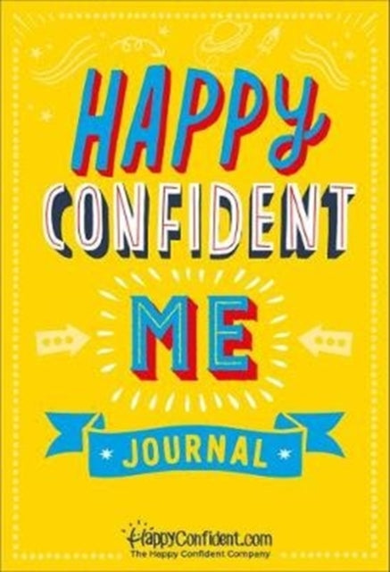 Happy Confident Me Journal: Gratitude and Growth Mindset Journal to boost children's happiness, self-esteem, positive thinking, mindfulness and resilience