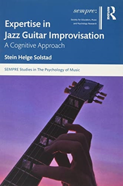 Expertise in Jazz Guitar Improvisation: A Cognitive Approach