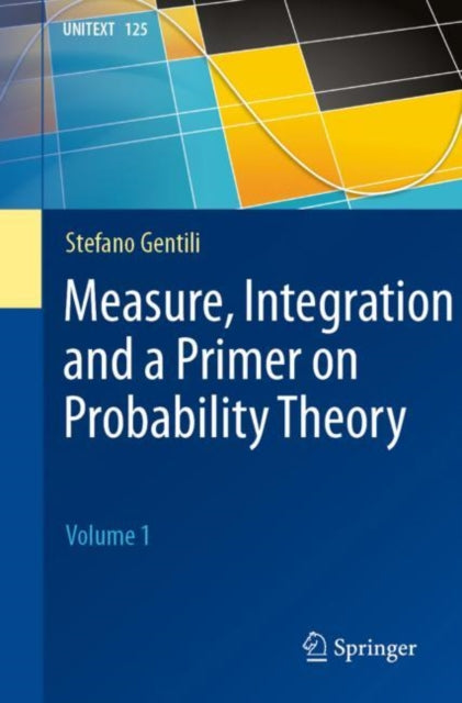 Measure, Integration and a Primer on Probability Theory: Volume 1