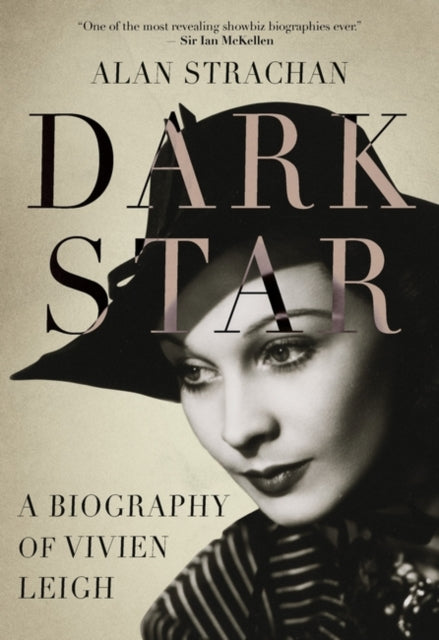 Dark Star: A Biography of Vivien Leigh