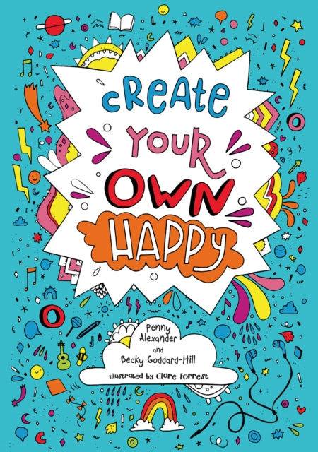 Create your own happy: Activities to Boost Children's Happiness and Emotional Resilience